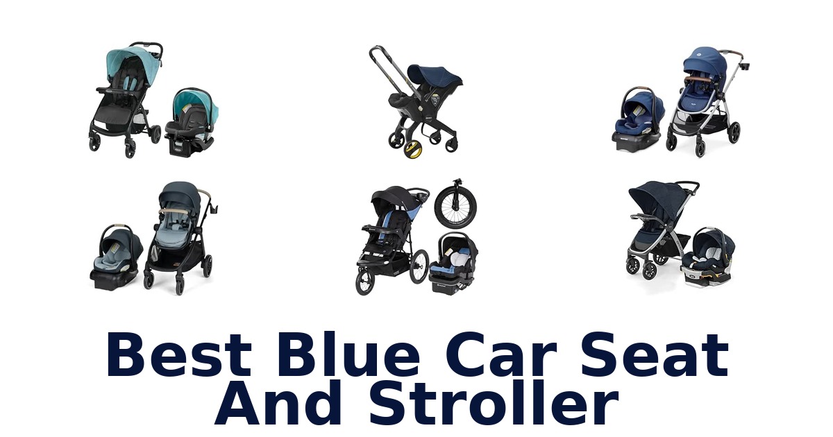 Best Blue Car Seat And Stroller