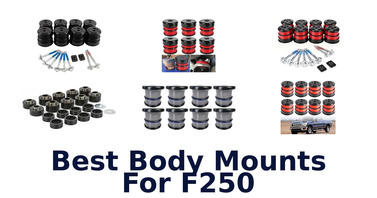 Best Body Mounts For F250