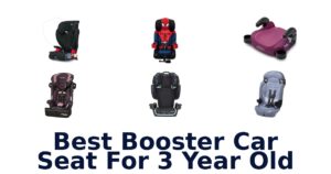 Best Booster Car Seat For 3 Year Old
