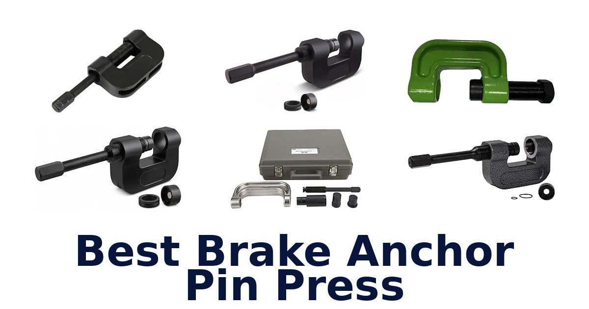 Best Brake Anchor Pin Press