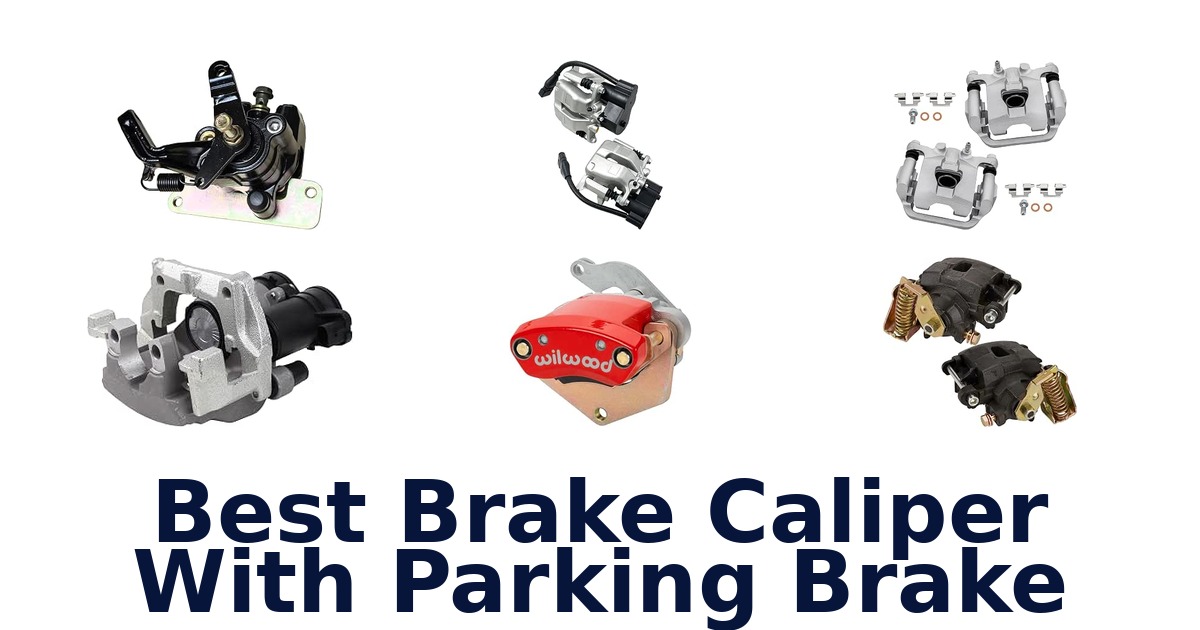 Best Brake Caliper With Parking Brake