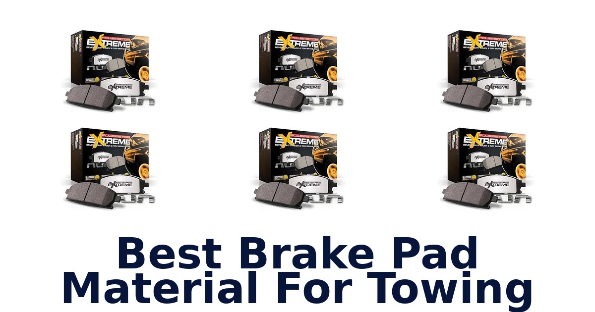 Best Brake Pad Material For Towing
