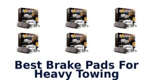 Best Brake Pads For Heavy Towing