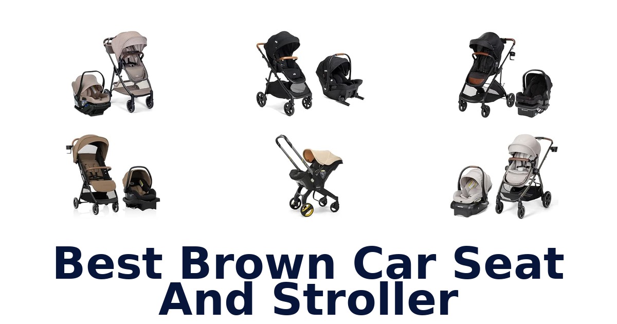 Best Brown Car Seat And Stroller