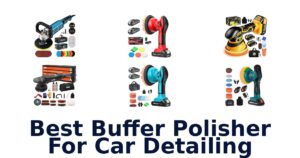 Best Buffer Polisher For Car Detailing