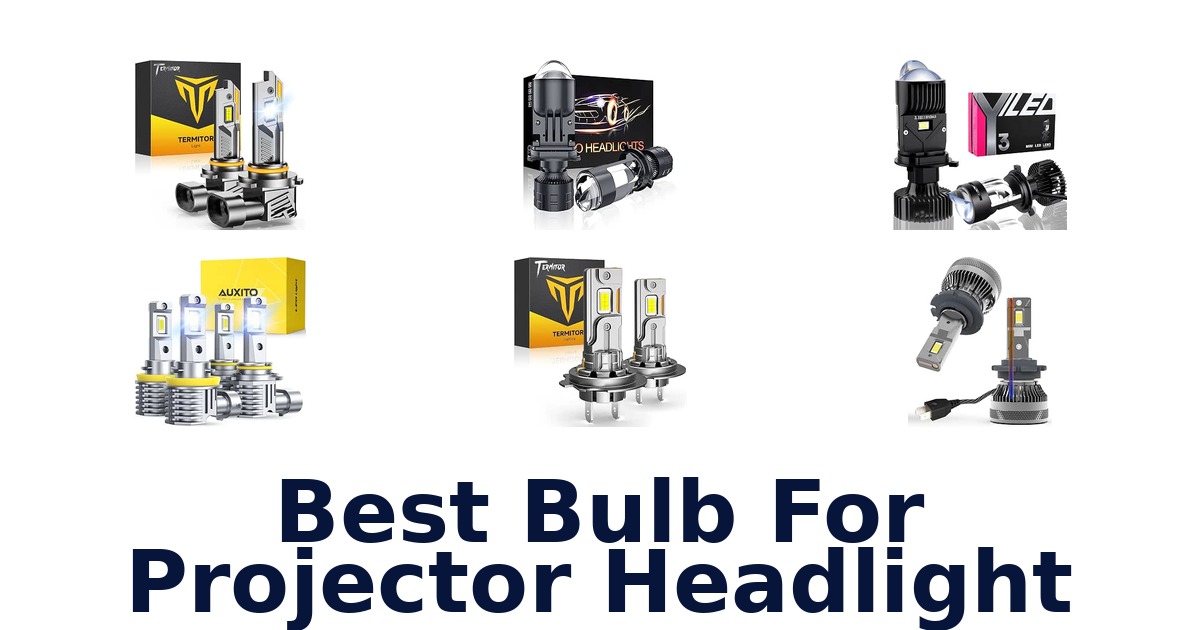 Best Bulb For Projector Headlight