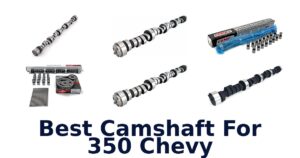 Best Camshaft For 350 Chevy