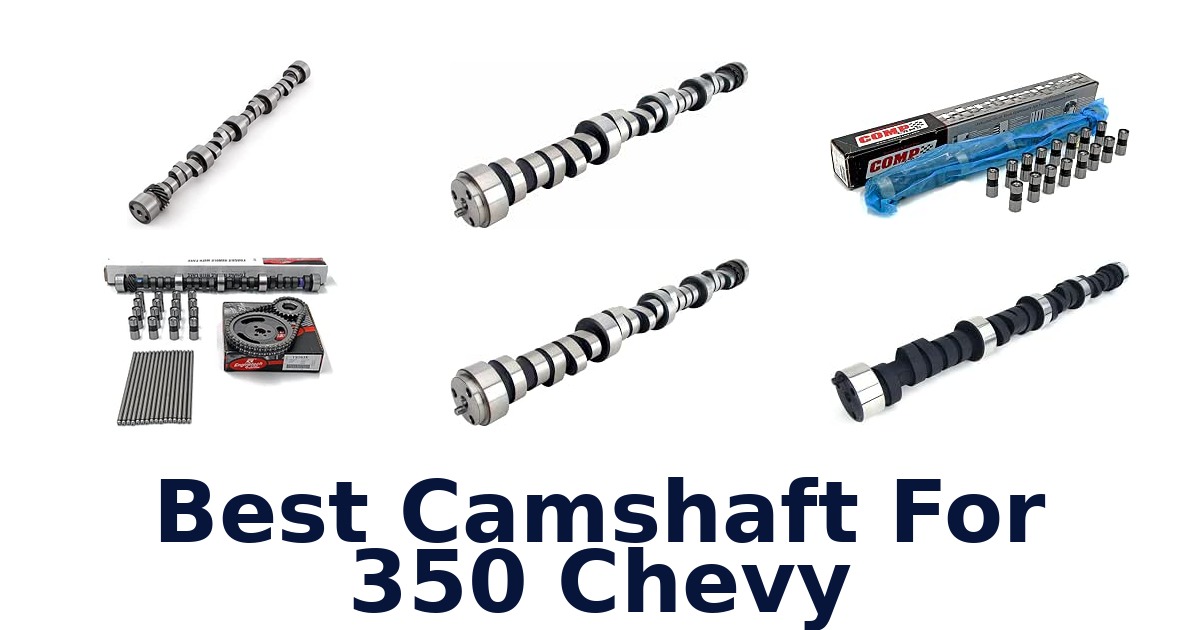 Best Camshaft For 350 Chevy