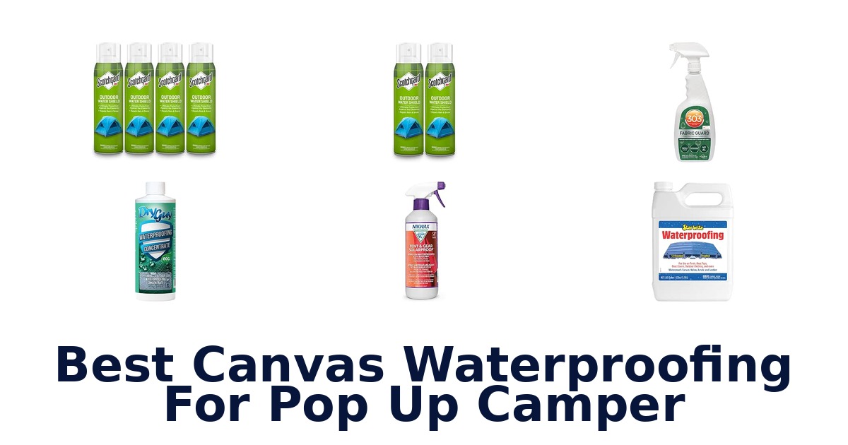 Best Canvas Waterproofing For Pop Up Camper