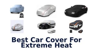 Best Car Cover For Extreme Heat