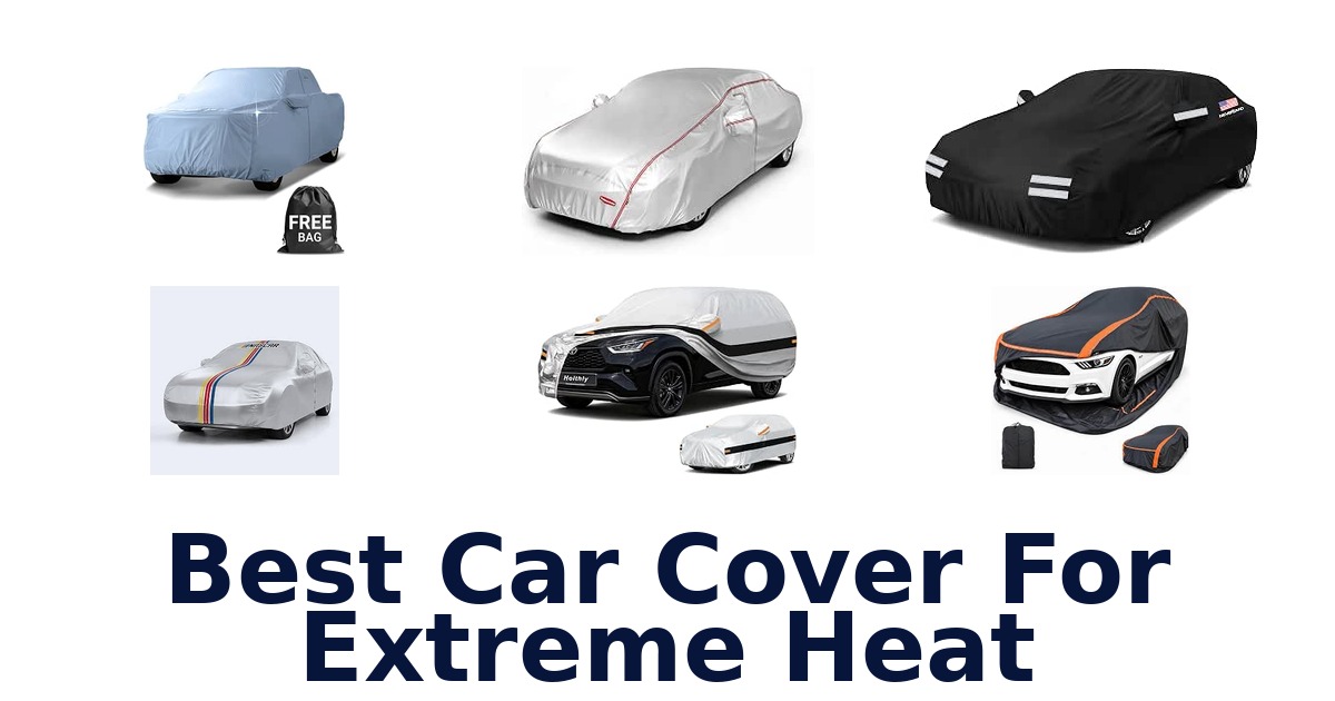 Best Car Cover For Extreme Heat