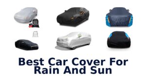 Best Car Cover For Rain And Sun