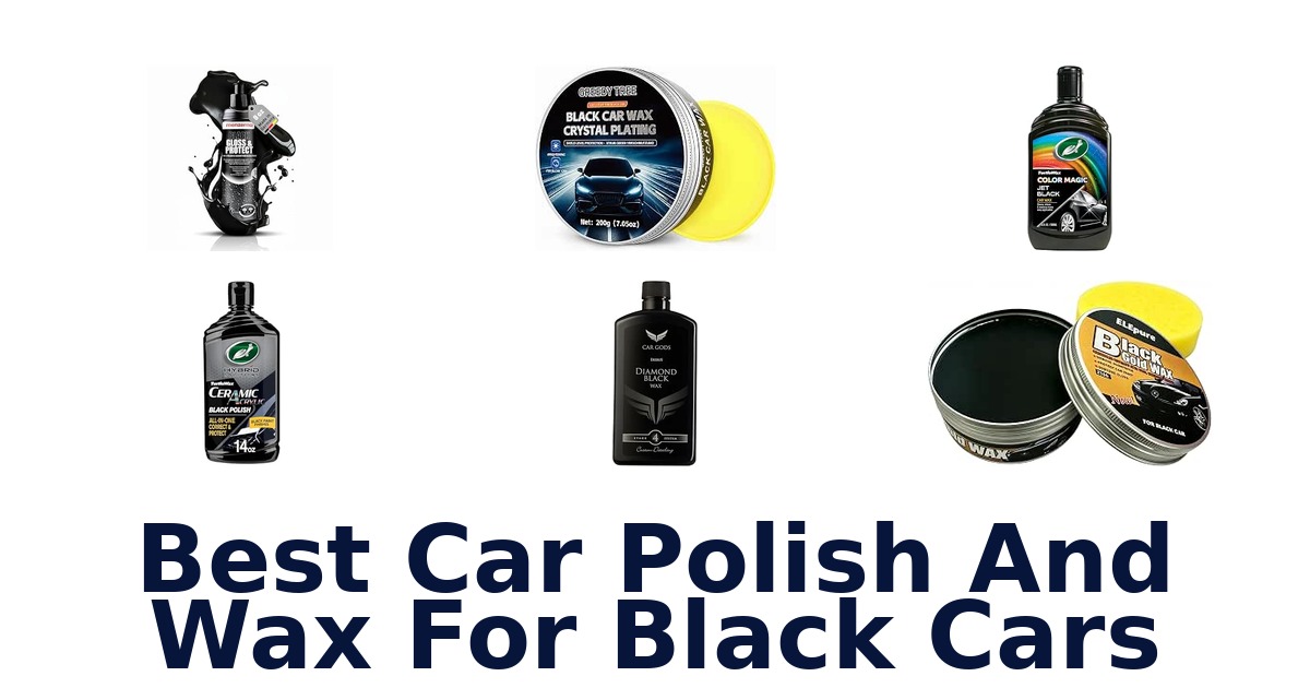 Best Car Polish And Wax For Black Cars