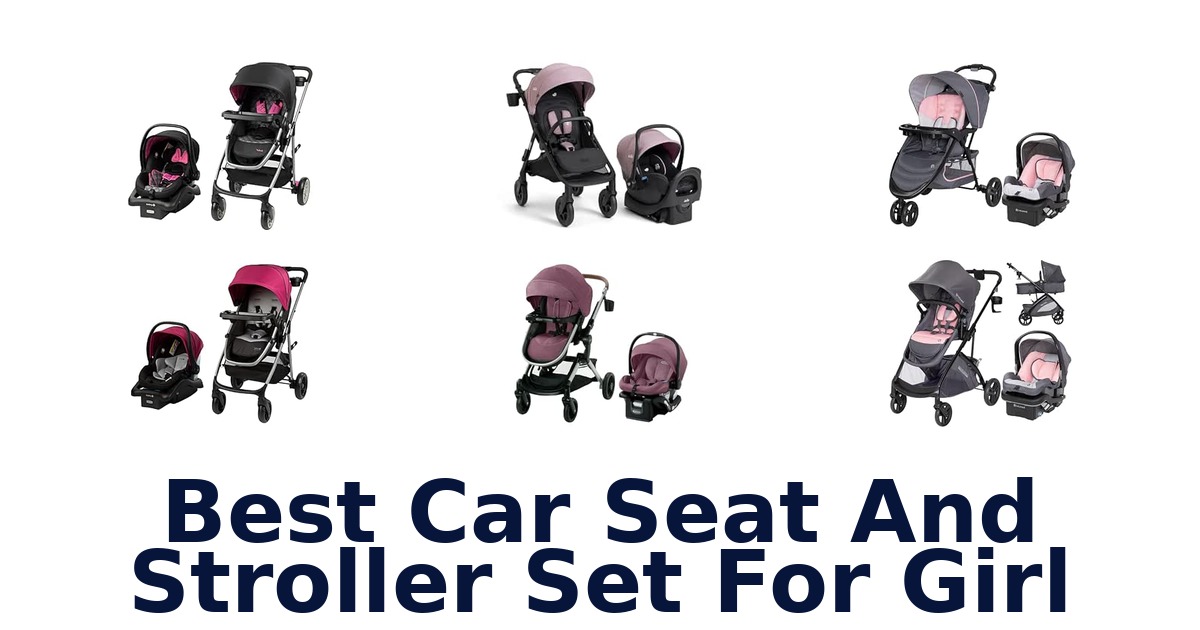 Best Car Seat And Stroller Set For Girl