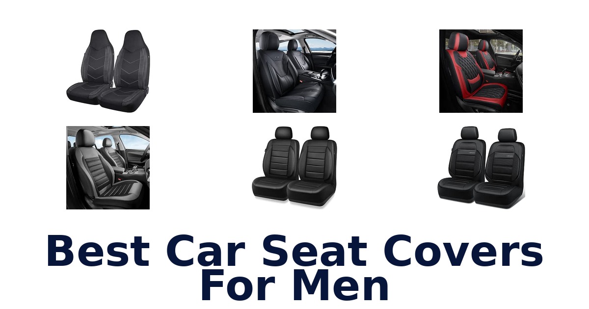 Best Car Seat Covers For Men
