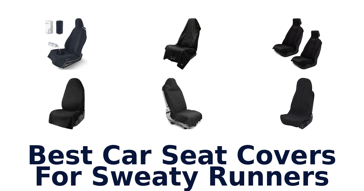 Best Car Seat Covers For Sweaty Runners