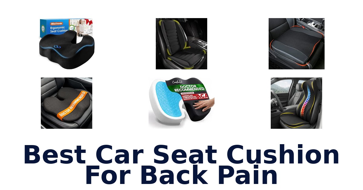 Best Car Seat Cushion For Back Pain