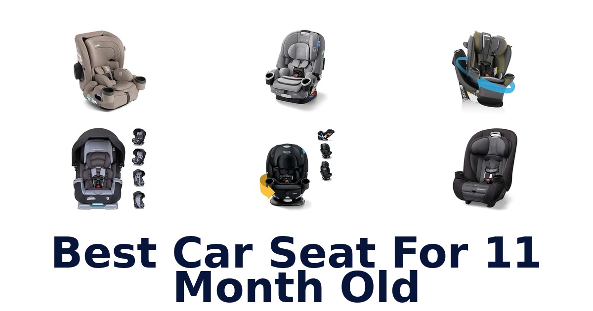 Best Car Seat For 11 Month Old