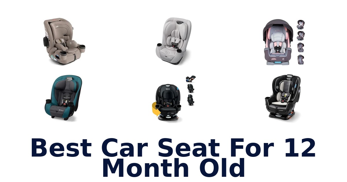 Best Car Seat For 12 Month Old