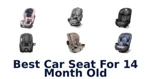 Best Car Seat For 14 Month Old