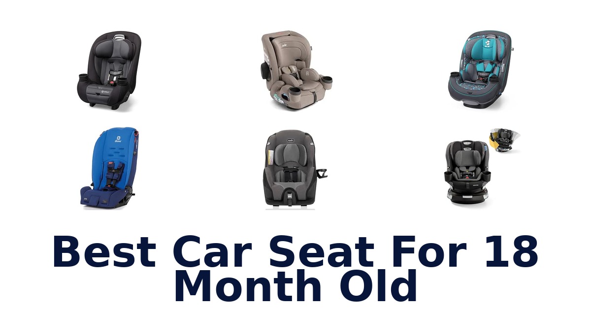 Best Car Seat For 18 Month Old