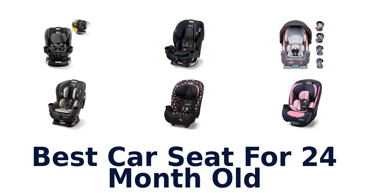 Best Car Seat For 24 Month Old