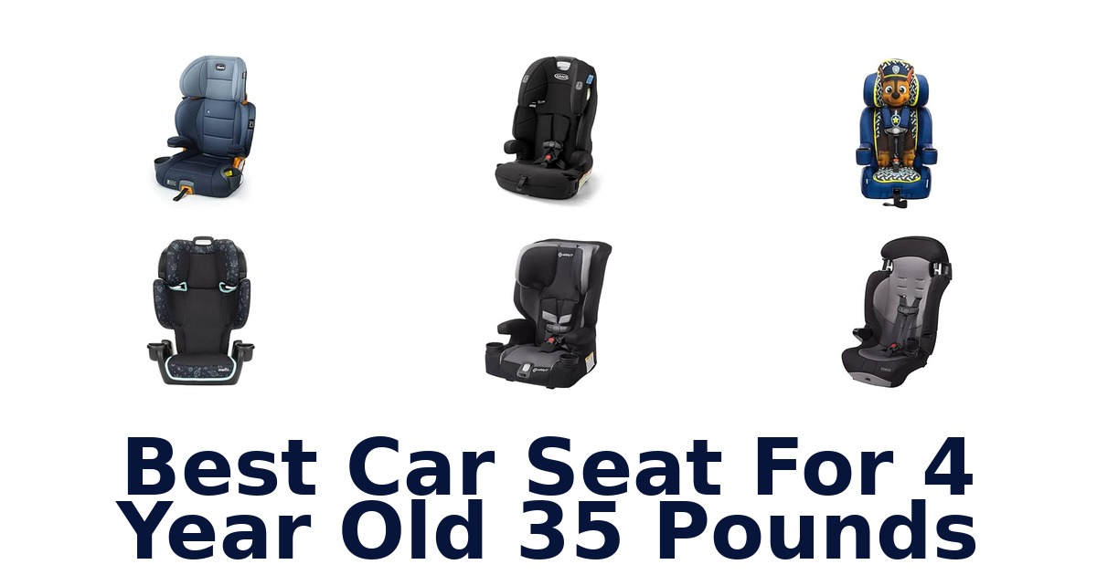Best Car Seat For 4 Year Old 35 Pounds