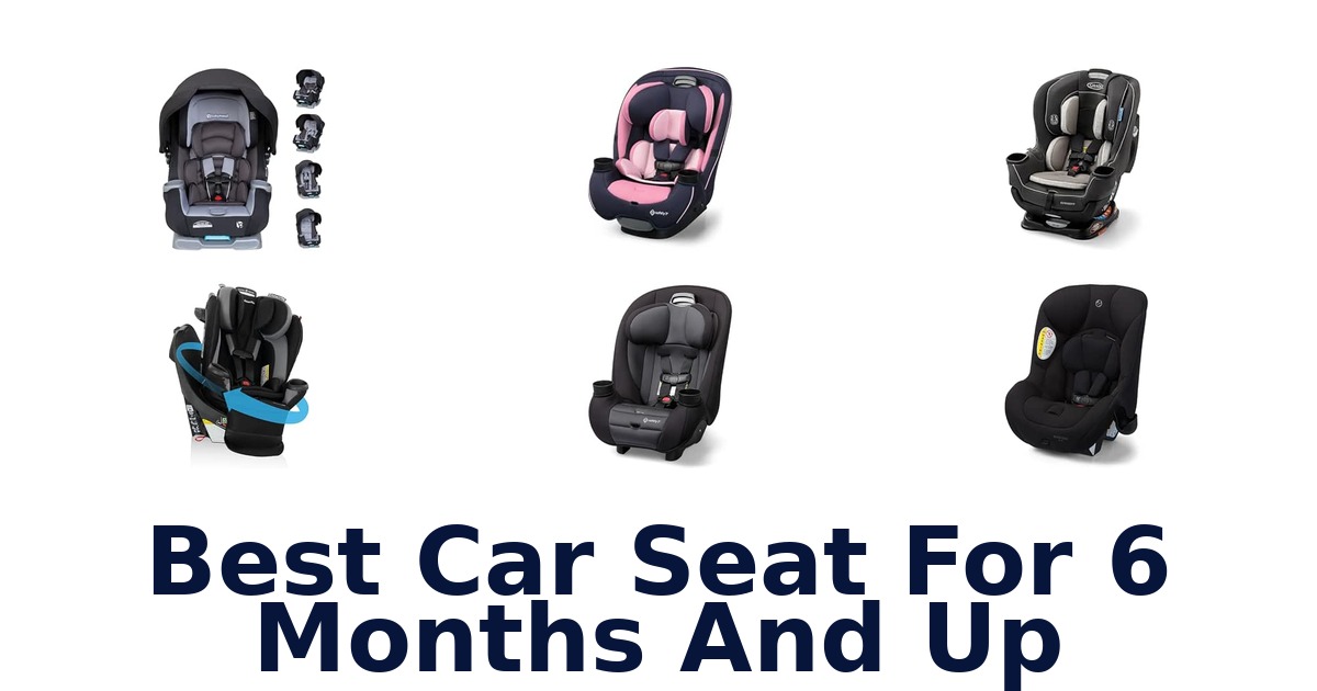 Best Car Seat For 6 Months And Up