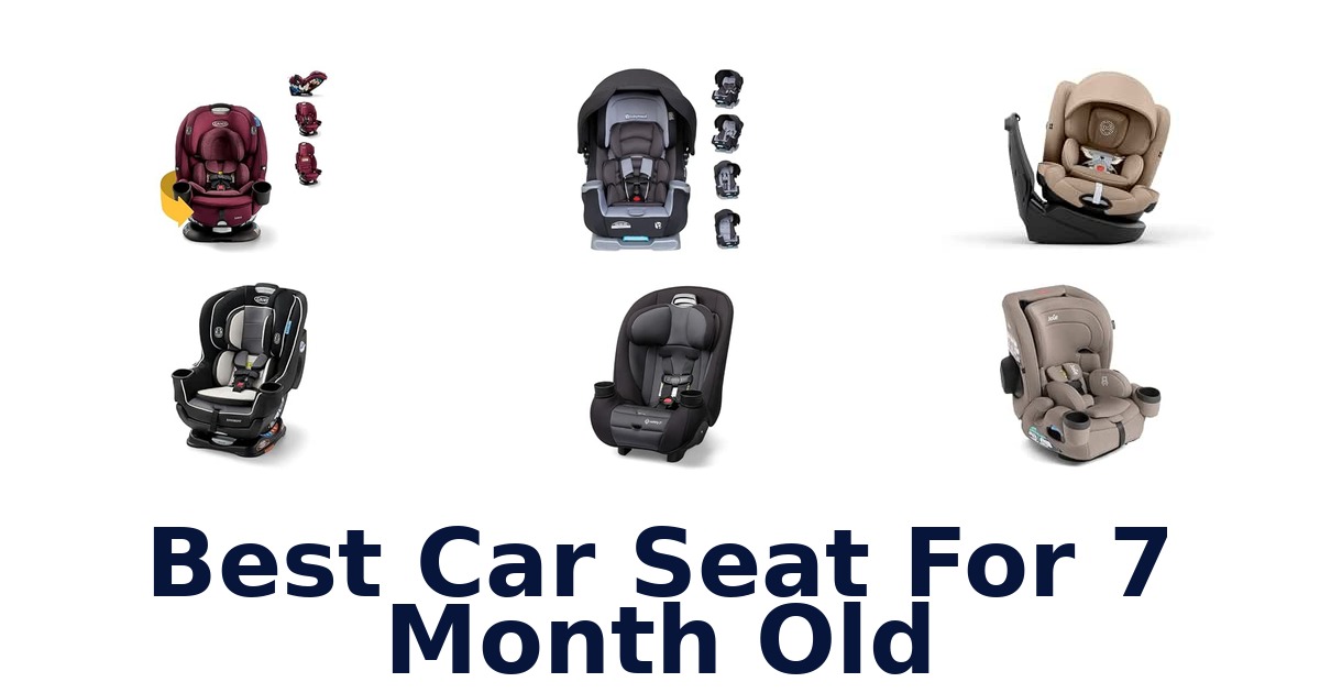 Best Car Seat For 7 Month Old
