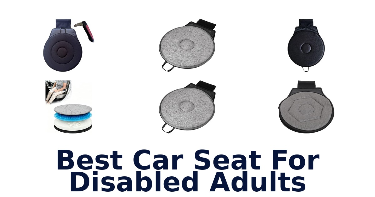 Best Car Seat For Disabled Adults