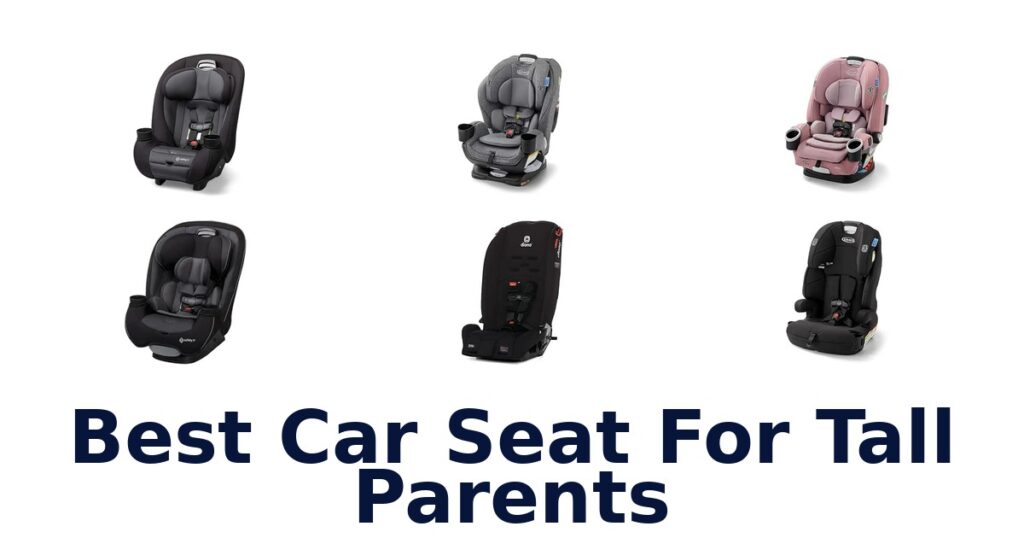 Best Car Seat For Tall Parents