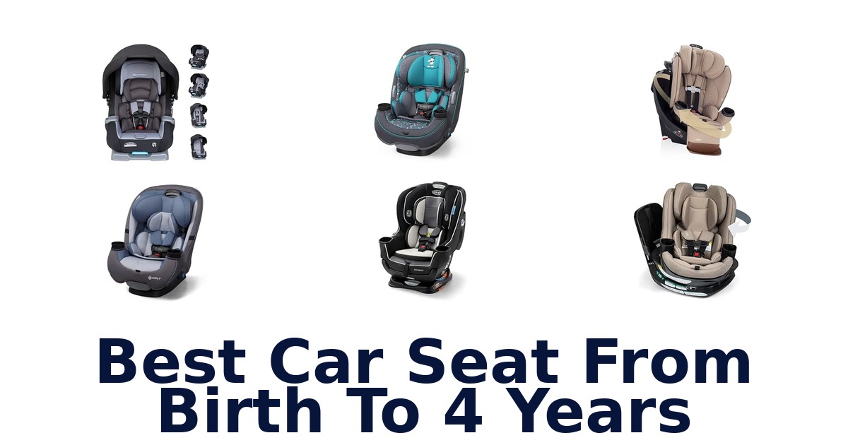 Best Car Seat From Birth To 4 Years