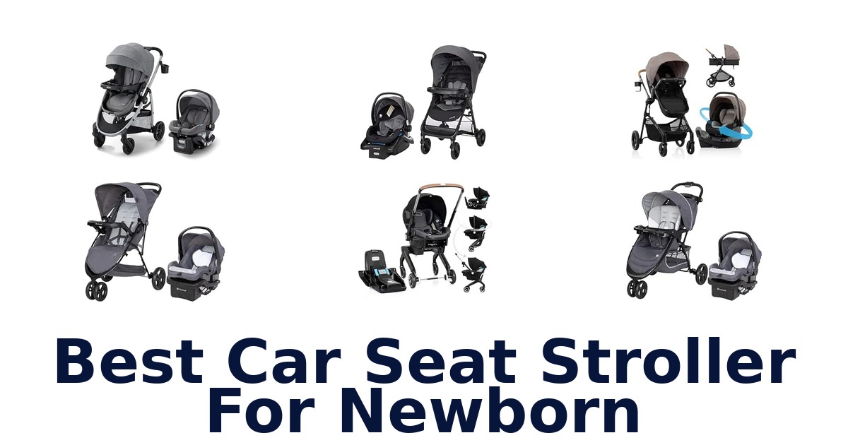 Best Car Seat Stroller For Newborn