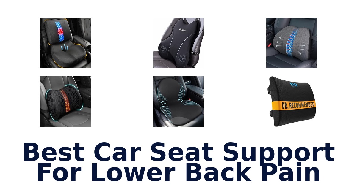 Best Car Seat Support For Lower Back Pain