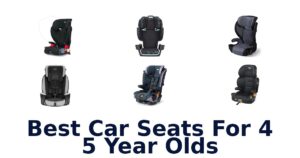 Best Car Seats For 4 5 Year Olds