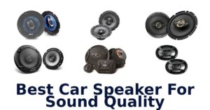 Best Car Speaker For Sound Quality
