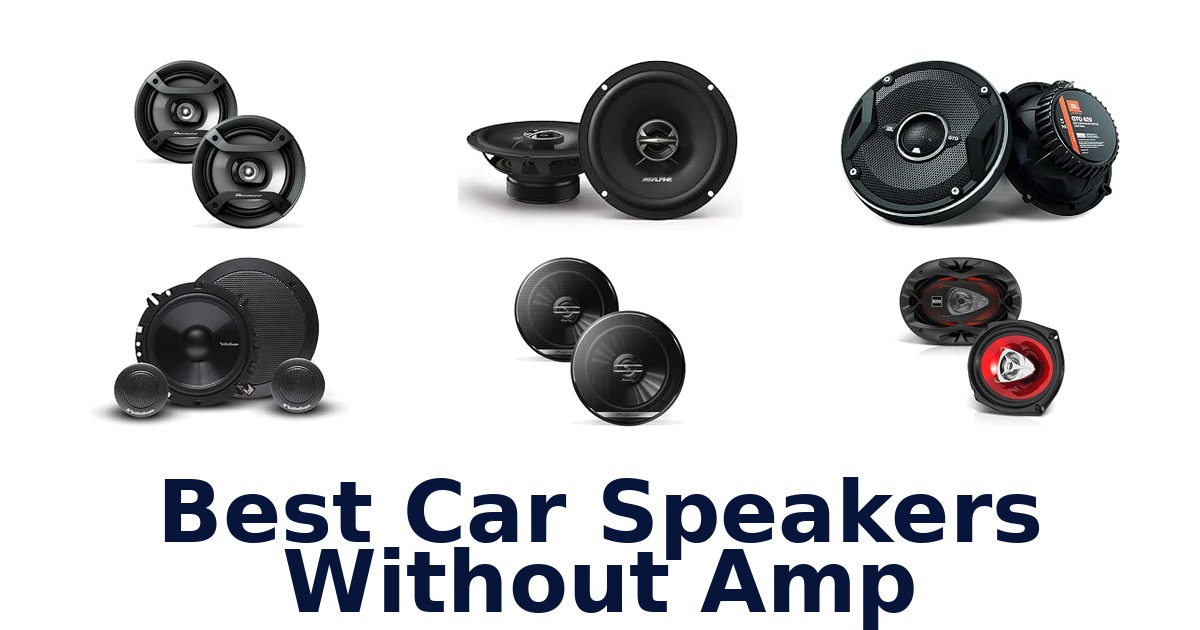Best Car Speakers Without Amp