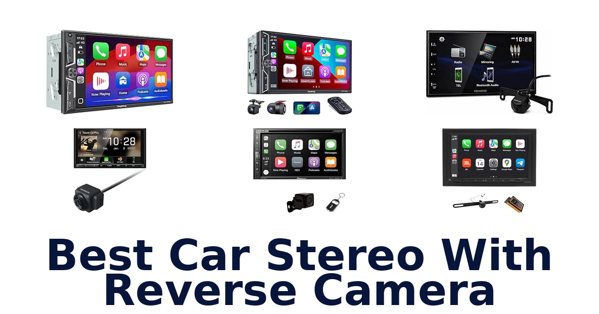 Best Car Stereo With Reverse Camera