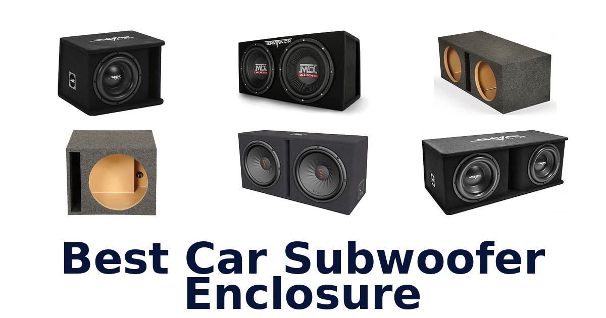 Best Car Subwoofer Enclosure