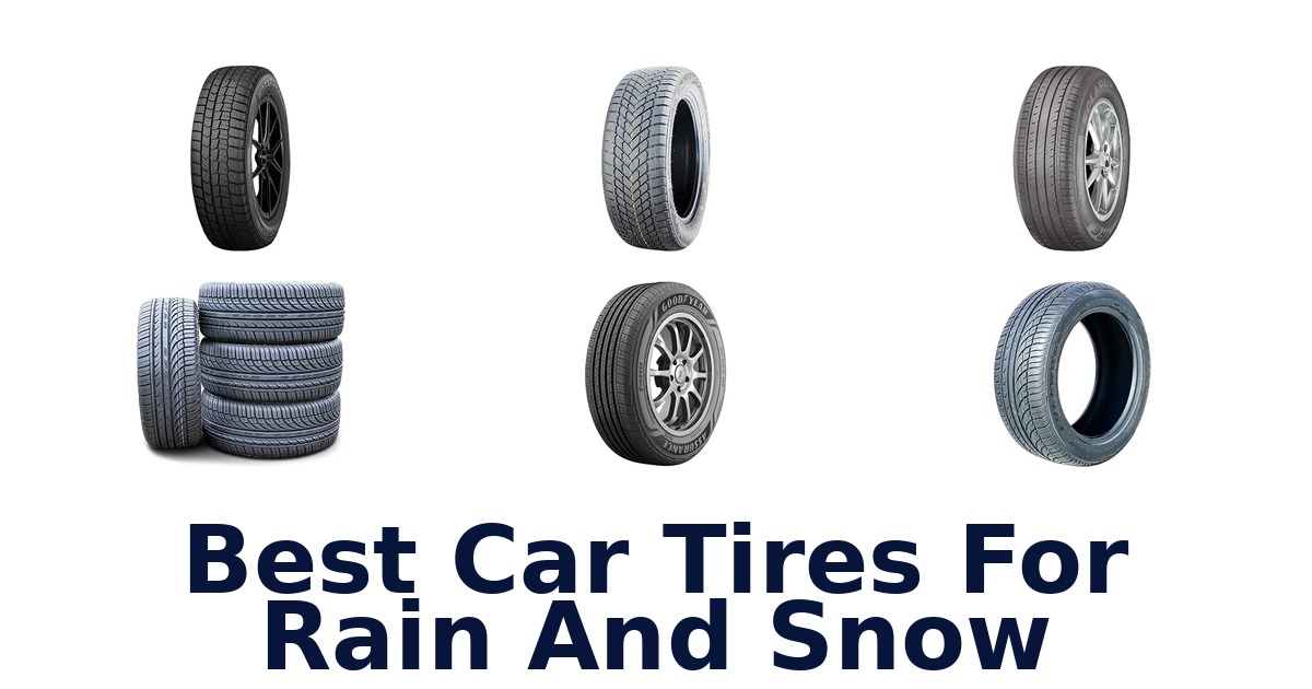 Best Car Tires For Rain And Snow