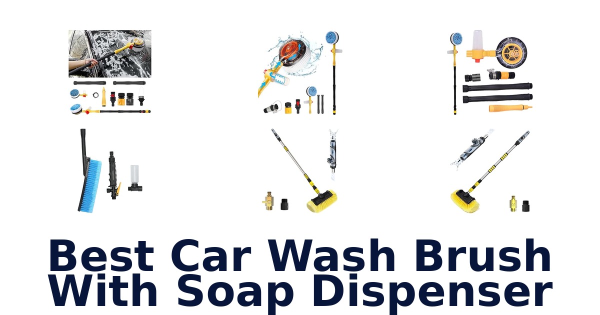 Best Car Wash Brush With Soap Dispenser