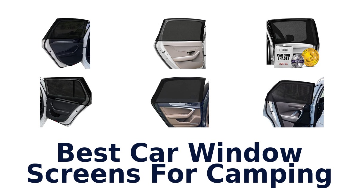 Best Car Window Screens For Camping