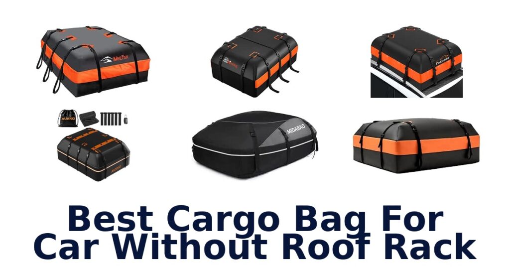 Best Cargo Bag For Car Without Roof Rack
