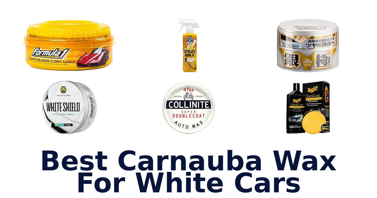 Best Carnauba Wax For White Cars