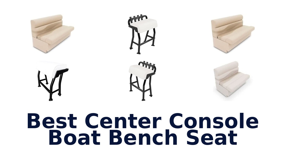 Best Center Console Boat Bench Seat