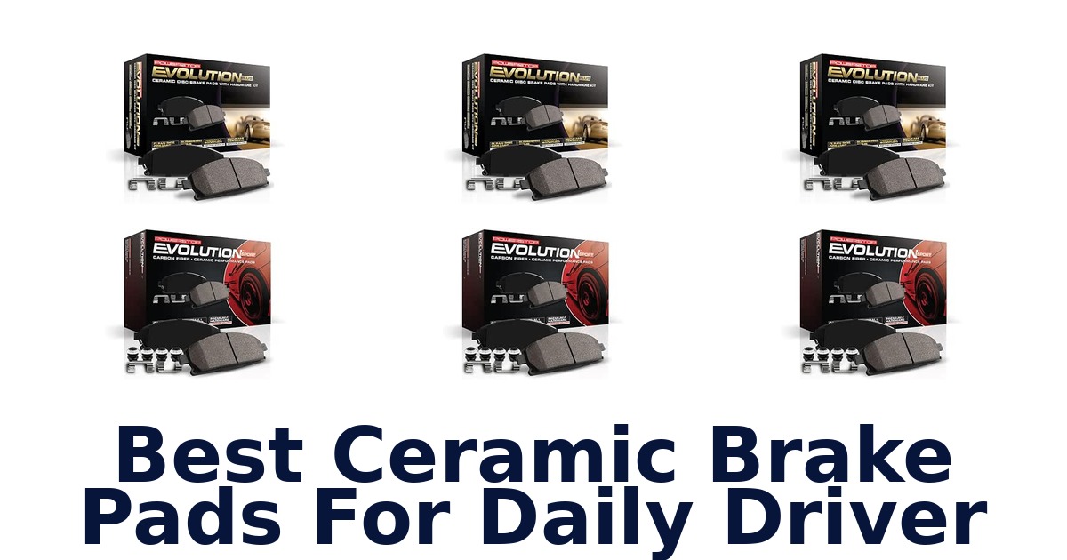 Best Ceramic Brake Pads For Daily Driver