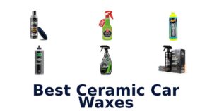 Best Ceramic Car Waxes