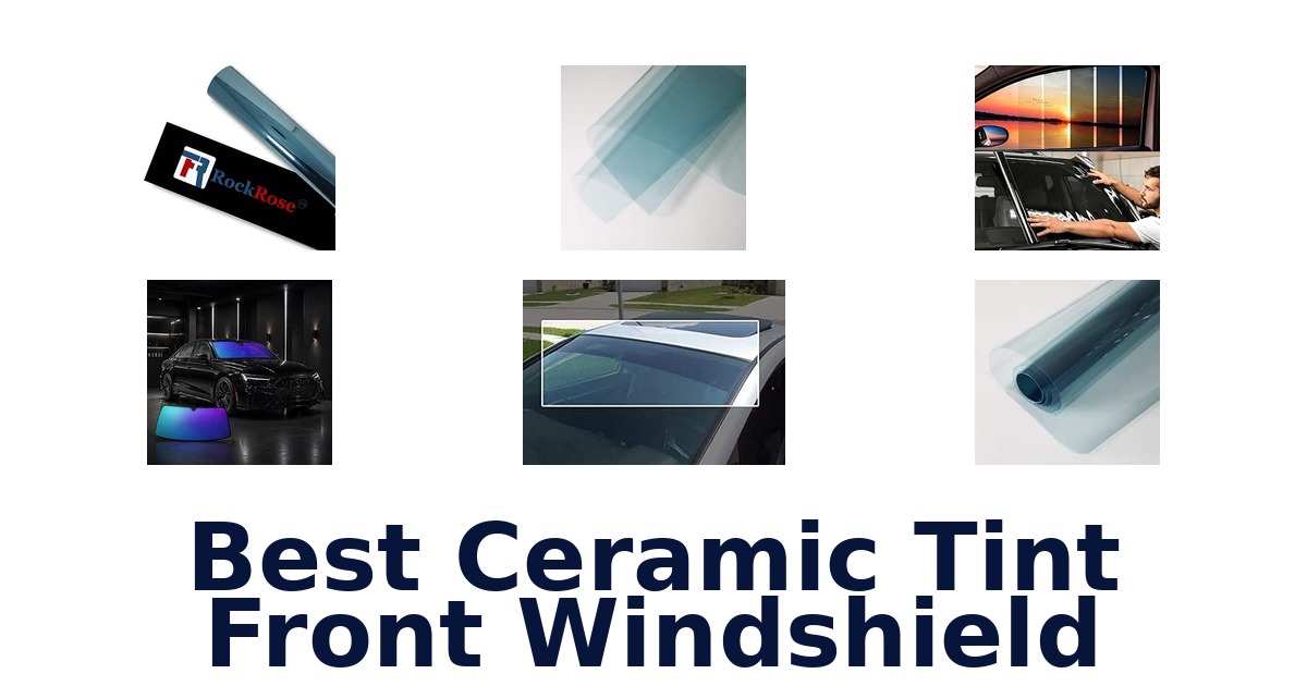 Best Ceramic Tint Front Windshield