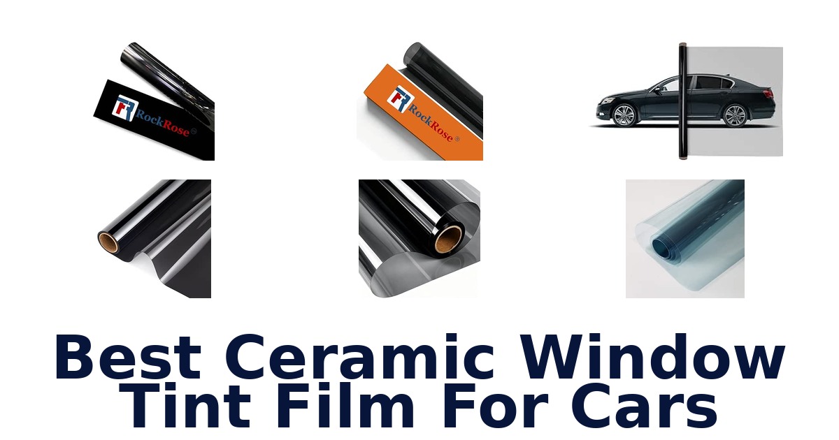 Best Ceramic Window Tint Film For Cars