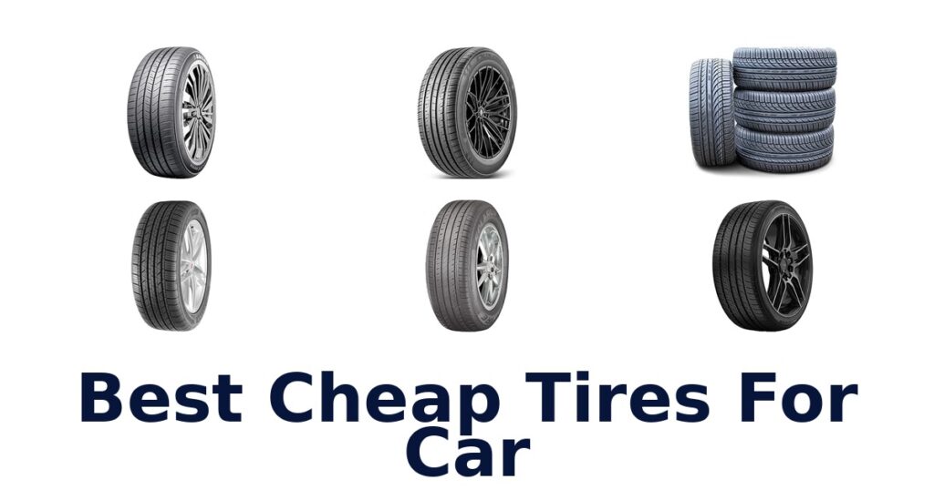 Best Cheap Tires For Car